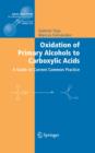 Oxidation of Primary Alcohols to Carboxylic Acids : A Guide to Current Common Practice - eBook