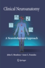 Clinical Neuroanatomy : A Neurobehavioral Approach - eBook