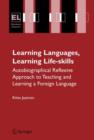 Learning Languages, Learning Life Skills : Autobiographical reflexive approach to teaching and learning a foreign language - Book