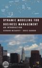 Dynamic Modeling for Business Management : An Introduction - Book