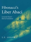 Fibonacci’s Liber Abaci : A Translation into Modern English of Leonardo Pisano’s Book of Calculation - Book