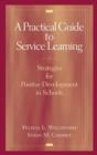 A Practical Guide to Service Learning : Strategies for Positive Development in Schools - Book