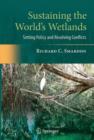 Sustaining the World's Wetlands : Setting Policy and Resolving Conflicts - Book
