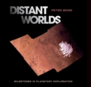 Distant Worlds : Milestones in Planetary Exploration - eBook
