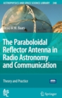 The Paraboloidal Reflector Antenna in Radio Astronomy and Communication : Theory and Practice - Book