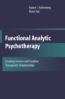 Functional Analytic Psychotherapy : Creating Intense and Curative Therapeutic Relationships - eBook