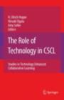 The Role of Technology in CSCL : Studies in Technology Enhanced Collaborative Learning - eBook