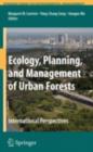 Ecology, Planning, and Management of Urban Forests : International Perspective - eBook