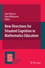 New Directions for Situated Cognition in Mathematics Education - Book