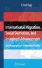 International Migration, Social Demotion, and Imagined Advancement : An Ethnography of Socioglobal Mobility - eBook