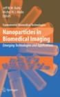 Nanoparticles in Biomedical Imaging : Emerging Technologies and Applications - Book
