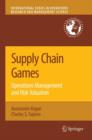 Supply Chain Games: Operations Management and Risk Valuation - Book