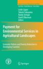 Payment for Environmental Services in Agricultural Landscapes : Economic Policies and Poverty Reduction in Developing Countries - eBook