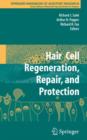 Hair Cell Regeneration, Repair, and Protection - Book
