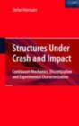 Structures Under Crash and Impact : Continuum Mechanics, Discretization and Experimental Characterization - eBook