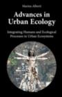 Advances in Urban Ecology : Integrating Humans and Ecological Processes in Urban Ecosystems - eBook
