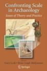 Confronting Scale in Archaeology : Issues of Theory and Practice - Book