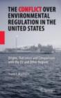 The Conflict Over Environmental Regulation in the United States : Origins, Outcomes, and Comparisons With the EU and Other Regions - eBook