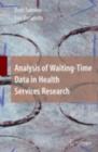 Analysis of Waiting-Time Data in Health Services Research - eBook