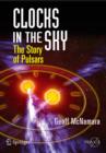 Clocks in the Sky : The Story of Pulsars - Book