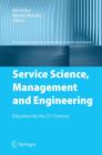 Service Science, Management and Engineering : Education for the 21st Century - Book