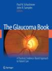 The Glaucoma Book : A Practical, Evidence-Based Approach to Patient Care - Book