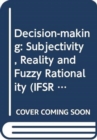 Decision-Making : Subjectivity, Reality and Fuzzy Rationality - Book