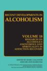 Research on Alcoholics Anonymous and Spirituality in Addiction Recovery : The Twelve-Step Program Model Spiritually Oriented Recovery Twelve-Step Membership Effectiveness and Outcome Research - Book