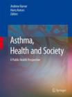 Asthma, Health and Society : A Public Health Perspective - Book