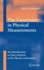 The Uncertainty in Physical Measurements : An Introduction to Data Analysis in the Physics Laboratory - eBook
