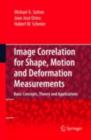 Image Correlation for Shape, Motion and Deformation Measurements : Basic Concepts,Theory and Applications - eBook