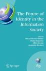 The Future of Identity in the Information Society : Proceedings of the Third IFIP WG 9.2, 9.6/11.6, 11.7/FIDIS International Summer School on the Future of Identity in the Information Society, Karlsta - Book