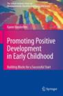 Promoting Positive Development in Early Childhood : Building Blocks for a Successful Start - Book