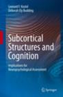 Subcortical Structures and Cognition : Implications for Neuropsychological Assessment - eBook