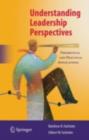 Understanding Leadership Perspectives : Theoretical and Practical Approaches - eBook