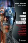 The Coming Robot Revolution : Expectations and Fears About Emerging Intelligent, Humanlike Machines - Book