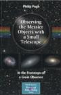 Observing the Messier Objects with a Small Telescope : In the Footsteps of a Great Observer - Book