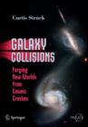 Galaxy Collisions : Forging New Worlds from Cosmic Crashes - Book