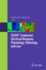 TASER(R) Conducted Electrical Weapons: Physiology, Pathology, and Law - Mark W. Kroll