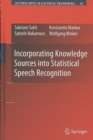 Incorporating Knowledge Sources into Statistical Speech Recognition - Book