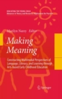 Making Meaning : Constructing Multimodal Perspectives of Language, Literacy, and Learning through Arts-based Early Childhood Education - Book