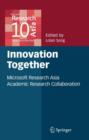 Innovation Together : Microsoft Research Asia Academic Research Collaboration - Book