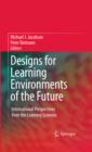 Designs for Learning Environments of the Future : International Perspectives from the Learning Sciences - eBook
