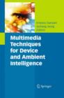 Multimedia Techniques for Device and Ambient Intelligence - Book