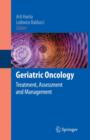 Geriatric Oncology : Treatment, Assessment and Management - Book
