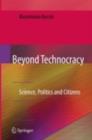 Beyond Technocracy : Science, Politics and Citizens - eBook
