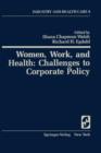Women, Work, and Health: Challenges to Corporate Policy - Book