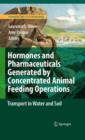 Hormones and Pharmaceuticals Generated by Concentrated Animal Feeding Operations : Transport in Water and Soil - Book