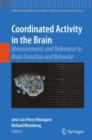 Coordinated Activity in the Brain : Measurements and Relevance to Brain Function and Behavior - Book