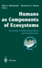 Humans as Components of Ecosystems : The Ecology of Subtle Human Effects and Populated Areas - Book